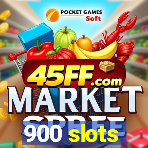 900 slots